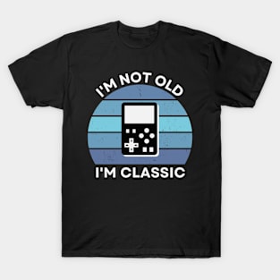 I'm not old, I'm Classic | Handheld Console | Retro Hardware | Vintage Sunset | '80s '90s Video Gaming T-Shirt